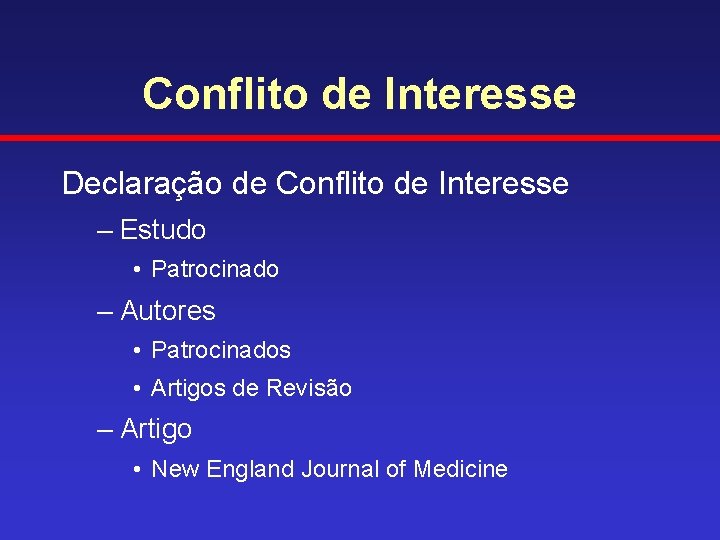 Conflito de Interesse Declaração de Conflito de Interesse – Estudo • Patrocinado – Autores