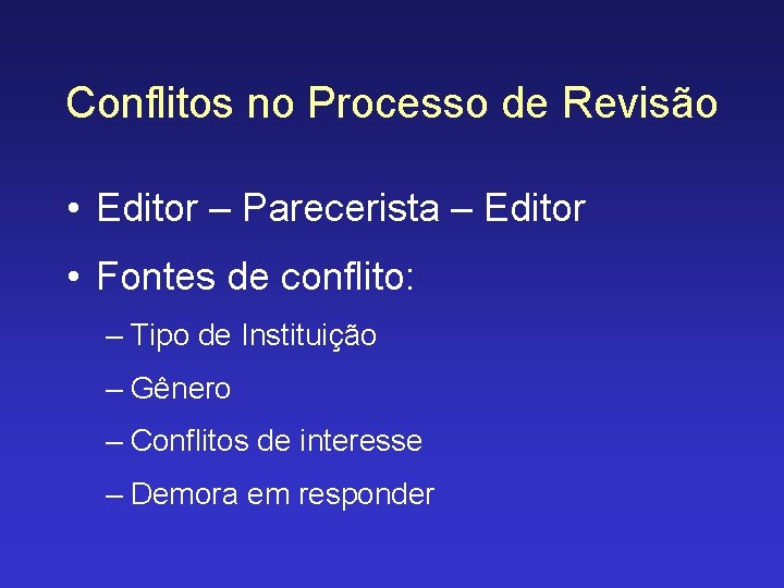 Conflitos no Processo de Revisão • Editor – Parecerista – Editor • Fontes de
