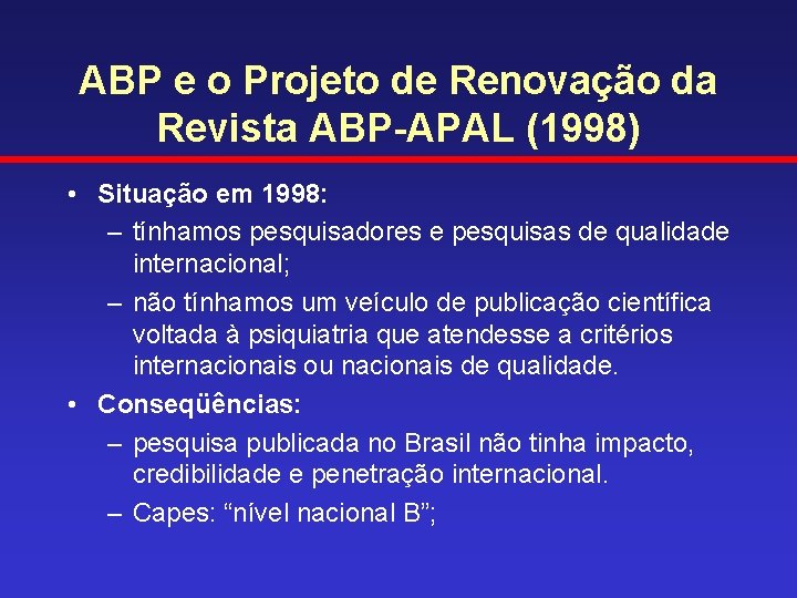 ABP e o Projeto de Renovação da Revista ABP-APAL (1998) • Situação em 1998: