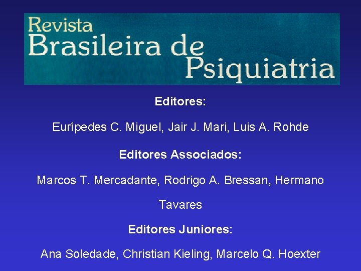 Editores: Eurípedes C. Miguel, Jair J. Mari, Luis A. Rohde Editores Associados: Marcos T.