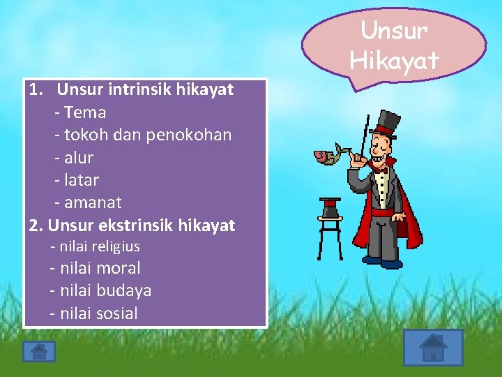 Unsur Hikayat 1. Unsur intrinsik hikayat - Tema - tokoh dan penokohan - alur