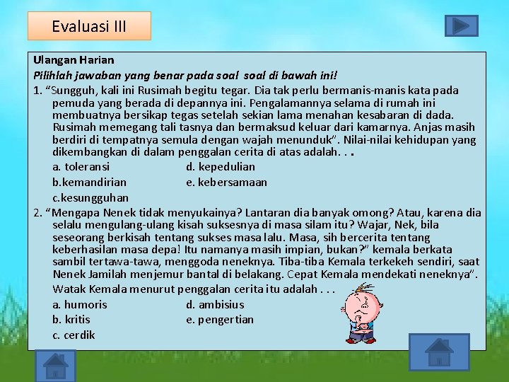 Evaluasi III Ulangan Harian Pilihlah jawaban yang benar pada soal di bawah ini! 1.