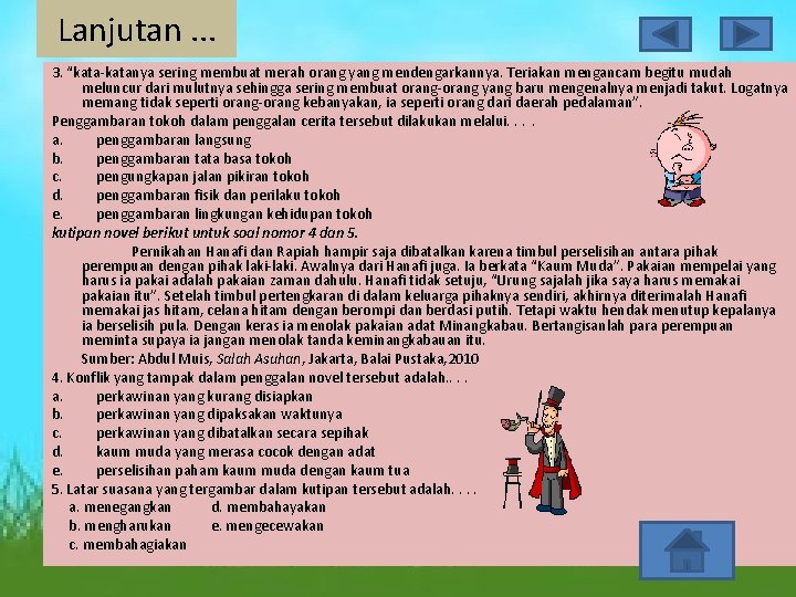 Lanjutan. . . 3. “kata-katanya sering membuat merah orang yang mendengarkannya. Teriakan mengancam begitu