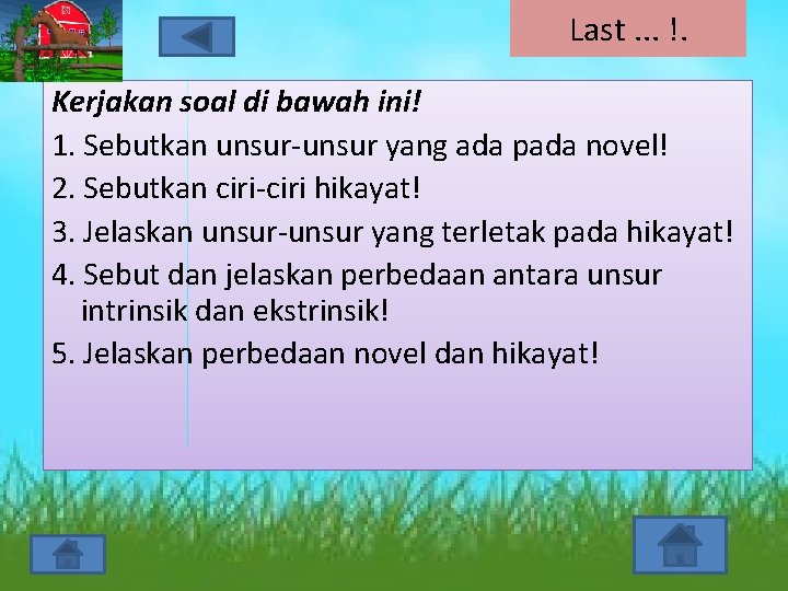 Last. . . !. Kerjakan soal di bawah ini! 1. Sebutkan unsur-unsur yang ada