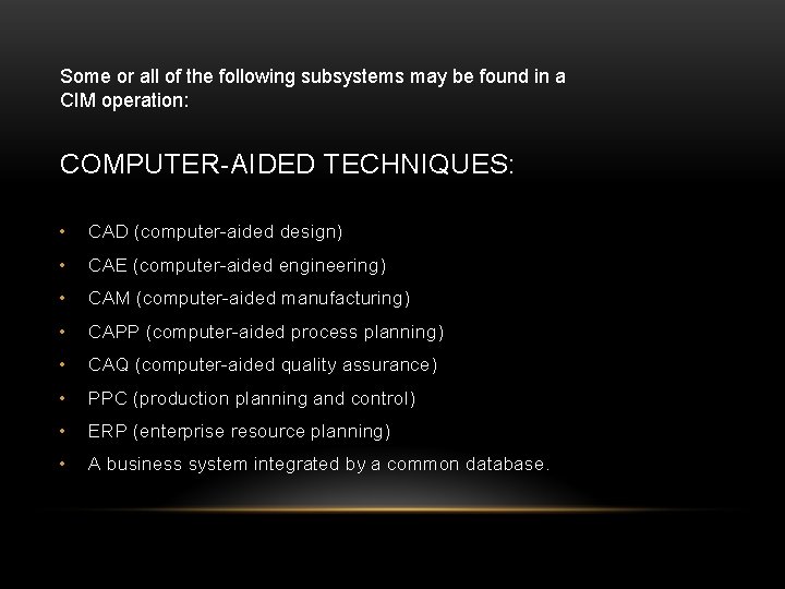 Some or all of the following subsystems may be found in a CIM operation: Some or all of the following subsystems may be found in a CIM operation: