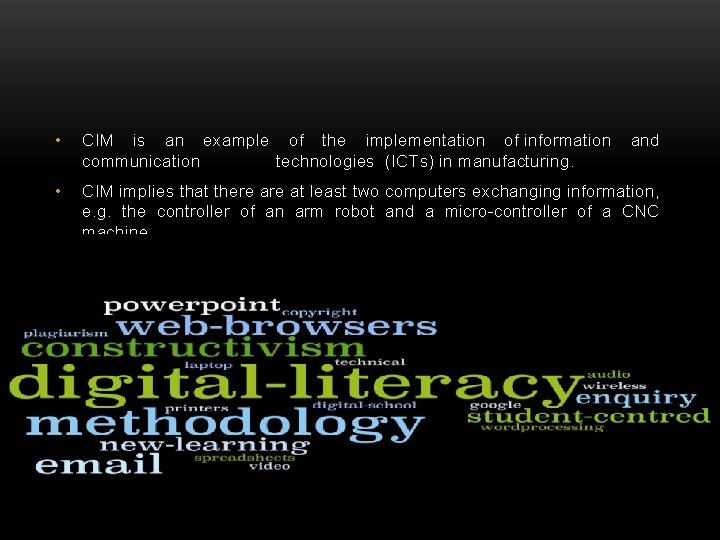 • CIM is an example of the implementation of information and communication technologies • CIM is an example of the implementation of information and communication technologies