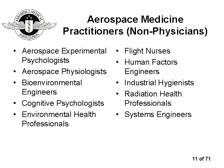 Aerospace Medicine Practitioners (Non-Physicians) • Aerospace Experimental Psychologists • Aerospace Physiologists • Bioenvironmental Engineers