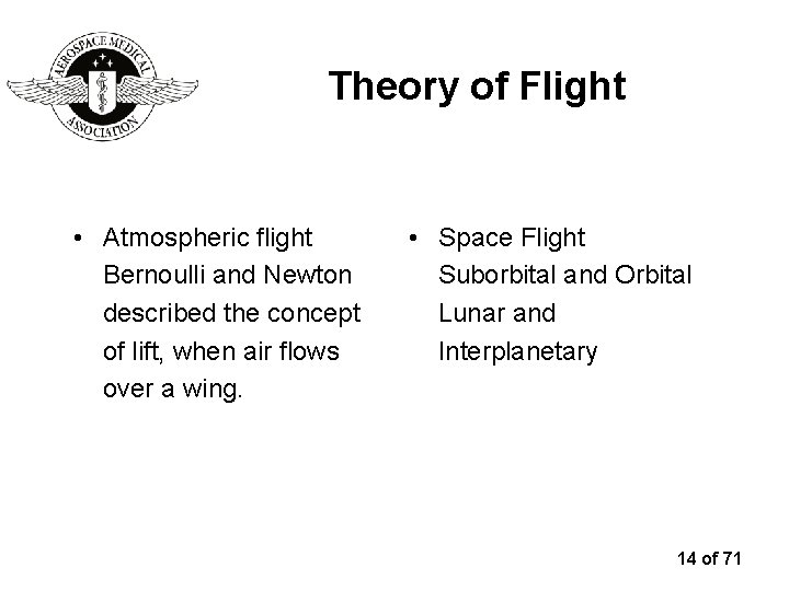 Theory of Flight • Atmospheric flight Bernoulli and Newton described the concept of lift,
