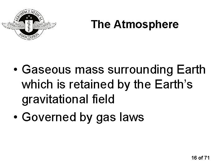 The Atmosphere • Gaseous mass surrounding Earth which is retained by the Earth’s gravitational