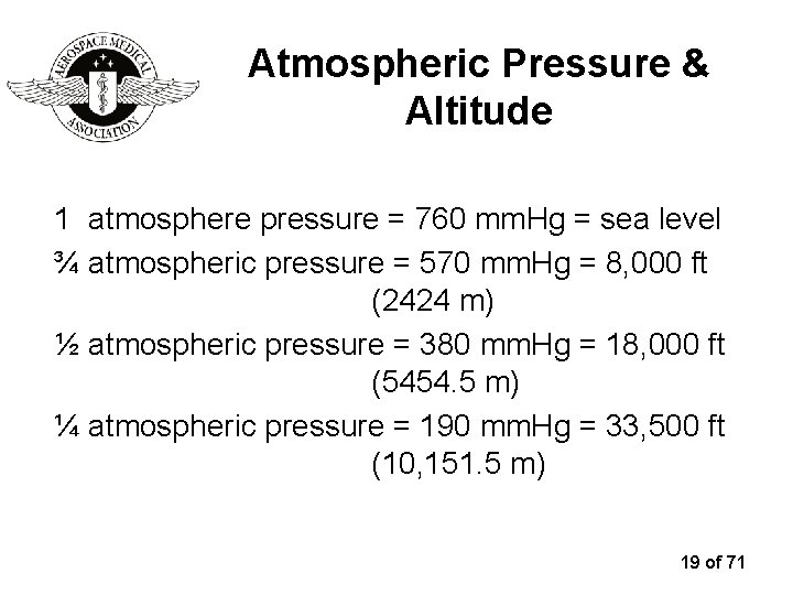 Atmospheric Pressure & Altitude 1 atmosphere pressure = 760 mm. Hg = sea level