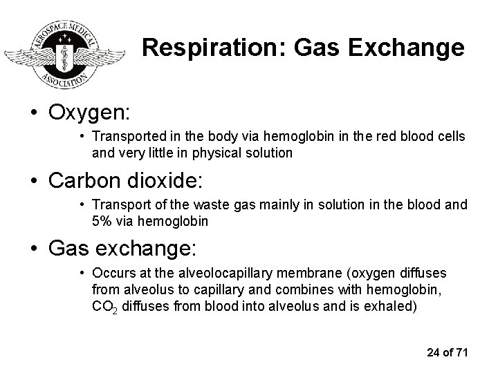 Respiration: Gas Exchange • Oxygen: • Transported in the body via hemoglobin in the