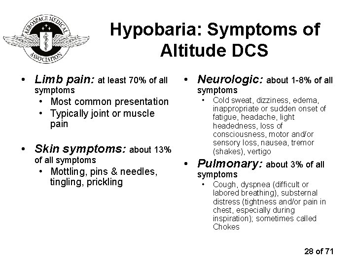 Hypobaria: Symptoms of Altitude DCS • Limb pain: at least 70% of all symptoms