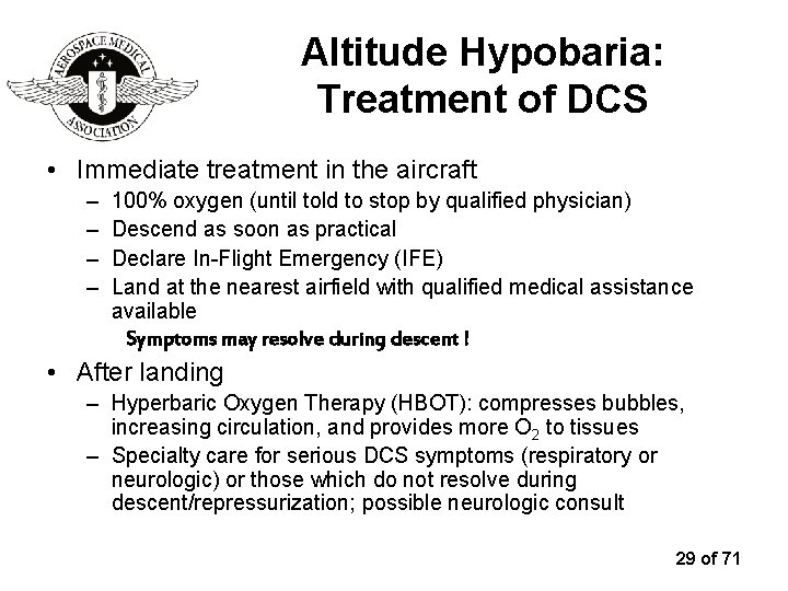 Altitude Hypobaria: Treatment of DCS • Immediate treatment in the aircraft – – 100%