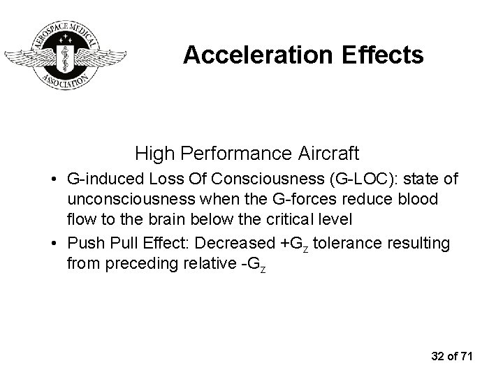 Acceleration Effects High Performance Aircraft • G-induced Loss Of Consciousness (G-LOC): state of unconsciousness