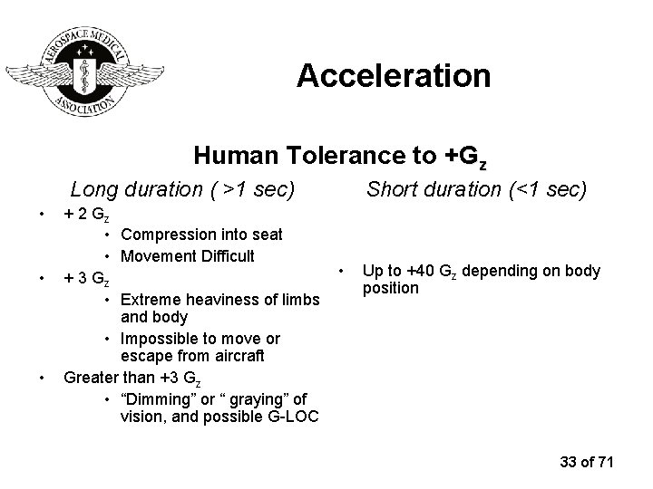 Acceleration Human Tolerance to +Gz Long duration ( >1 sec) • • • +