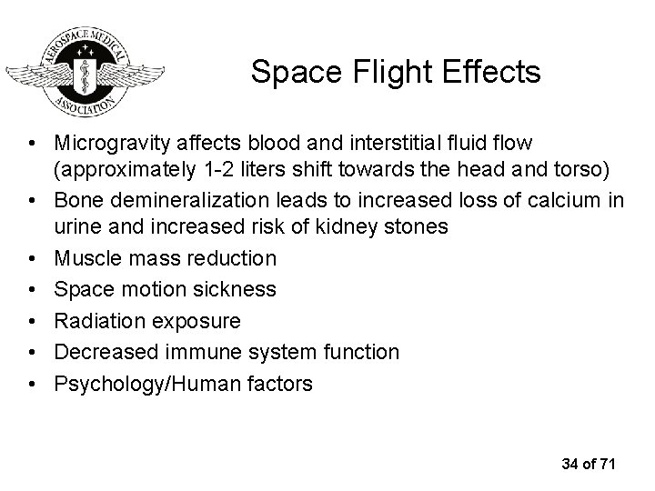 Space Flight Effects • Microgravity affects blood and interstitial fluid flow (approximately 1 -2