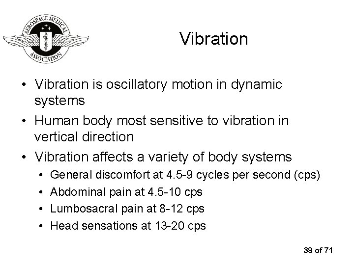 Vibration • Vibration is oscillatory motion in dynamic systems • Human body most sensitive