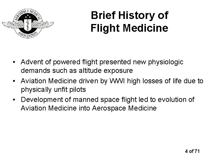 Brief History of Flight Medicine • Advent of powered flight presented new physiologic demands