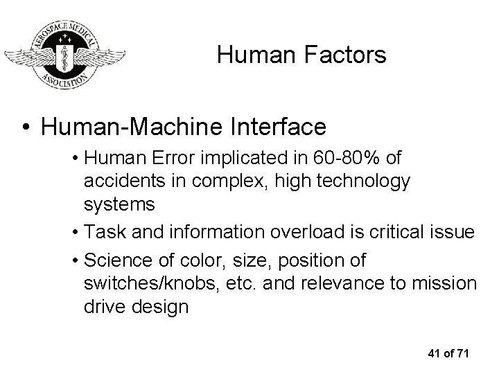 Human Factors • Human-Machine Interface • Human Error implicated in 60 -80% of accidents