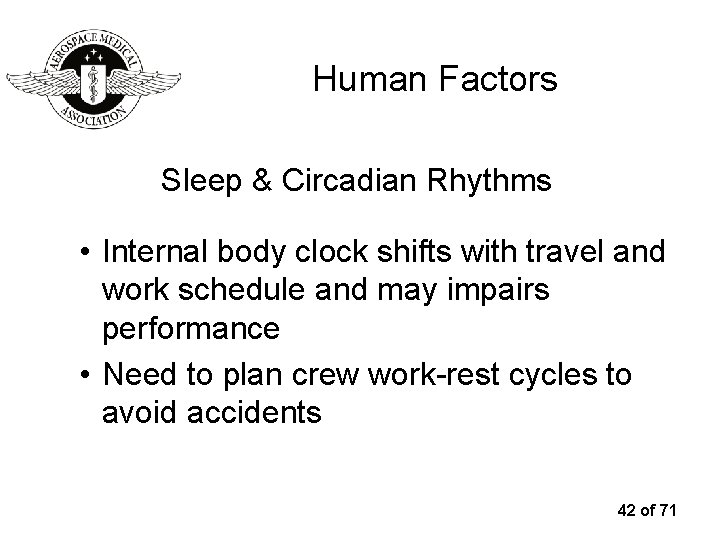 Human Factors Sleep & Circadian Rhythms • Internal body clock shifts with travel and