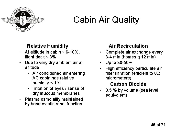 Cabin Air Quality Relative Humidity • At altitude in cabin ~ 6 -10%, flight