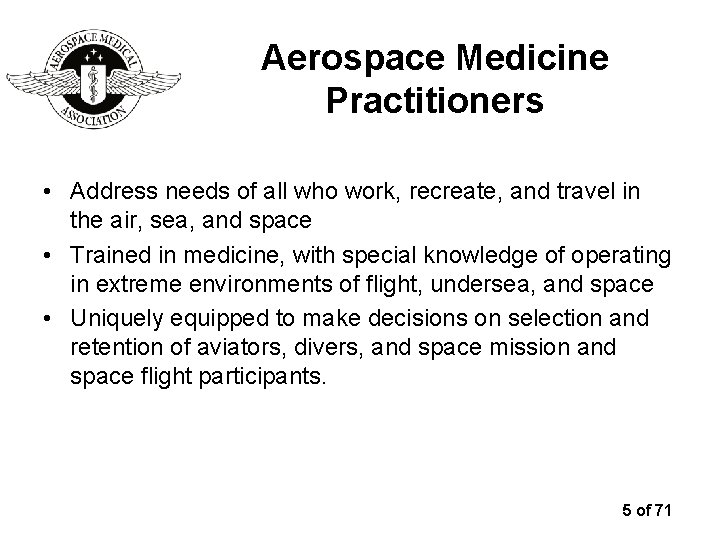 Aerospace Medicine Practitioners • Address needs of all who work, recreate, and travel in