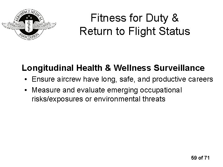 Fitness for Duty & Return to Flight Status Longitudinal Health & Wellness Surveillance •