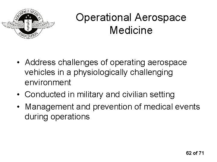 Operational Aerospace Medicine • Address challenges of operating aerospace vehicles in a physiologically challenging