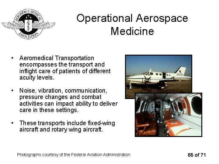 Operational Aerospace Medicine • Aeromedical Transportation encompasses the transport and inflight care of patients