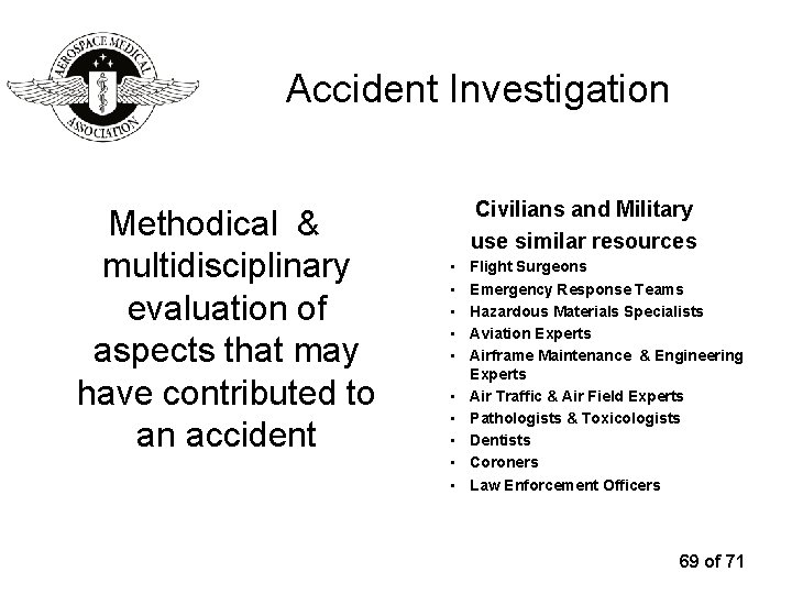 Accident Investigation Methodical & multidisciplinary evaluation of aspects that may have contributed to an