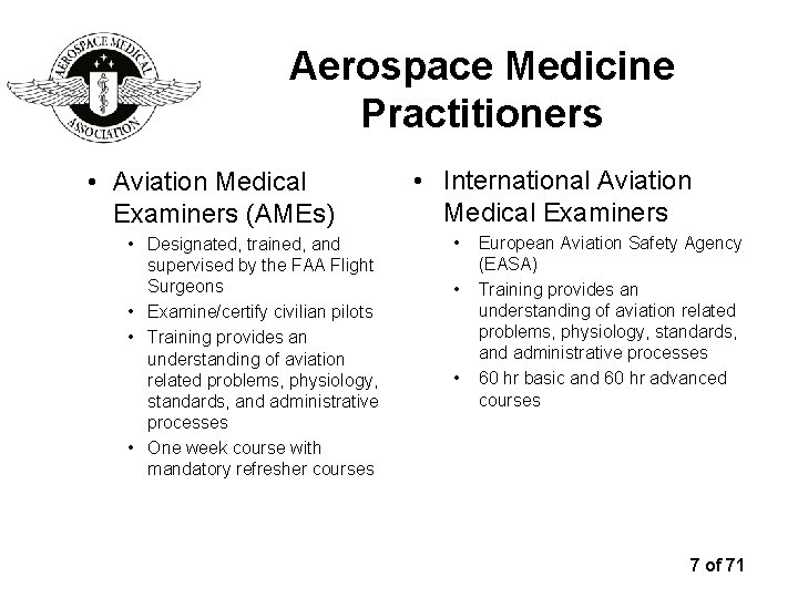 Aerospace Medicine Practitioners • Aviation Medical Examiners (AMEs) • Designated, trained, and supervised by