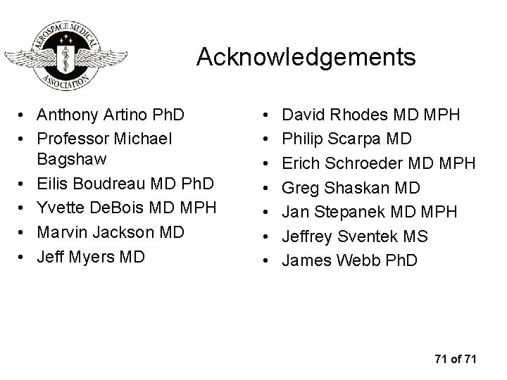 Acknowledgements • Anthony Artino Ph. D • Professor Michael Bagshaw • Eilis Boudreau MD