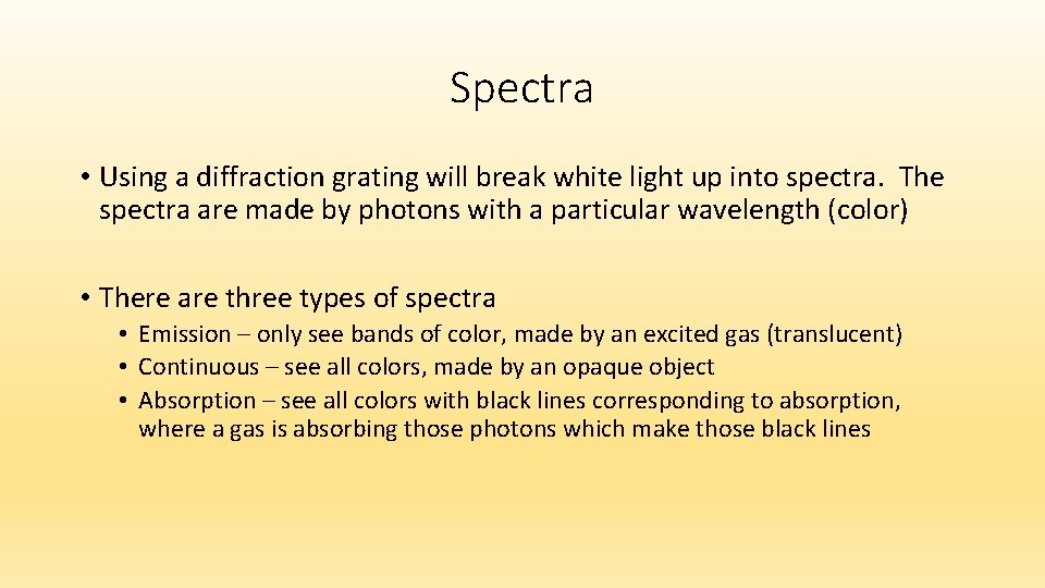 Spectra • Using a diffraction grating will break white light up into spectra. The