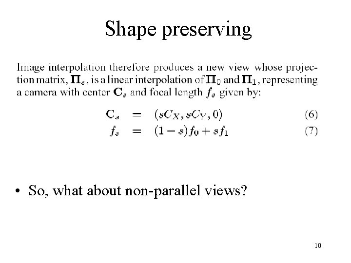 Shape preserving • So, what about non-parallel views? 10 