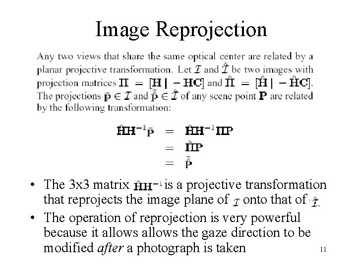 Image Reprojection • The 3 x 3 matrix is a projective transformation that reprojects