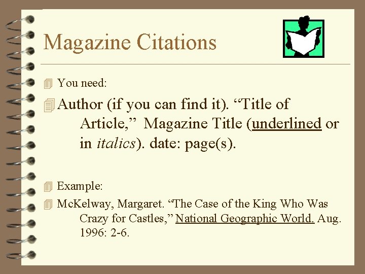 Magazine Citations 4 You need: 4 Author (if you can find it). “Title of