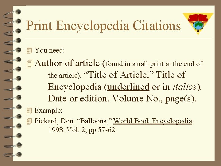 Print Encyclopedia Citations 4 You need: 4 Author of article (found in small print