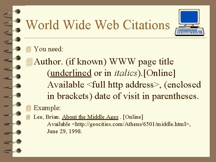 World Wide Web Citations 4 You need: 4 Author. (if known) WWW page title