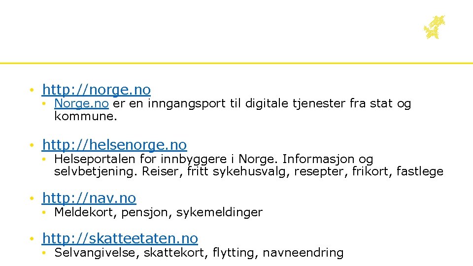  • http: //norge. no • Norge. no er en inngangsport til digitale tjenester