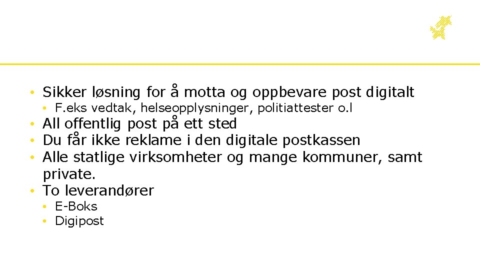  • Sikker løsning for å motta og oppbevare post digitalt • F. eks