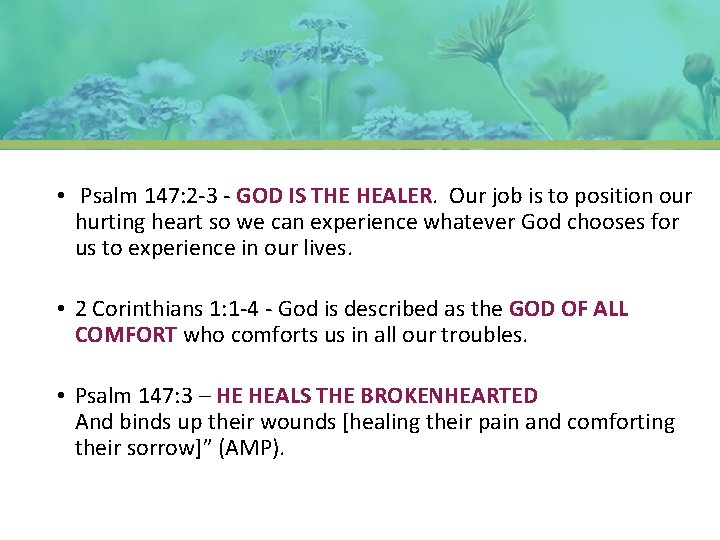  • Psalm 147: 2 -3 - GOD IS THE HEALER. Our job is