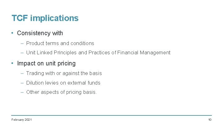 TCF implications • Consistency with – Product terms and conditions – Unit Linked Principles