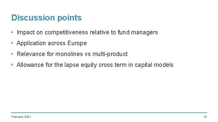 Discussion points • Impact on competitiveness relative to fund managers • Application across Europe