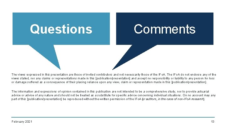 Questions Comments The views expressed in this presentation are those of invited contributors and