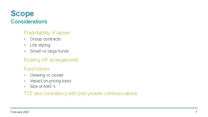 Scope Considerations Predictability of lapses • Group contracts • Life styling • Small vs