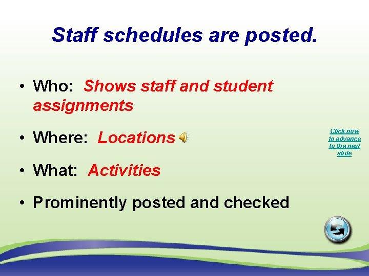 Staff schedules are posted. • Who: Shows staff and student assignments • Where: Locations