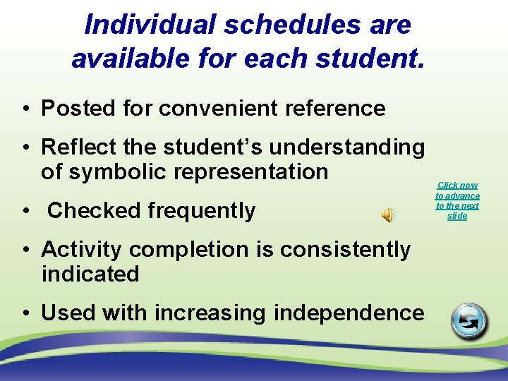 Individual schedules are available for each student. • Posted for convenient reference • Reflect
