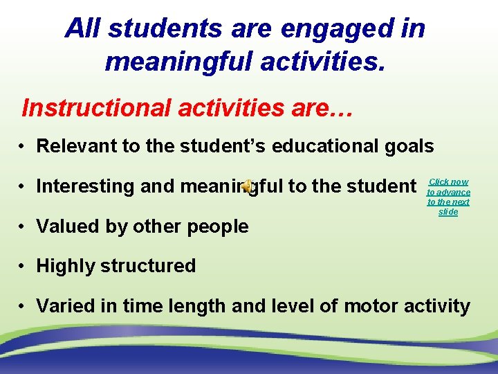 All students are engaged in meaningful activities. Instructional activities are… • Relevant to the