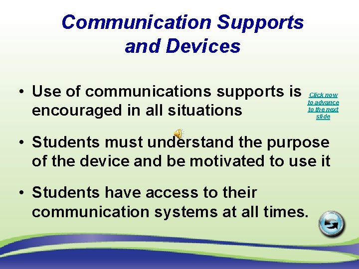 Communication Supports and Devices • Use of communications supports is encouraged in all situations