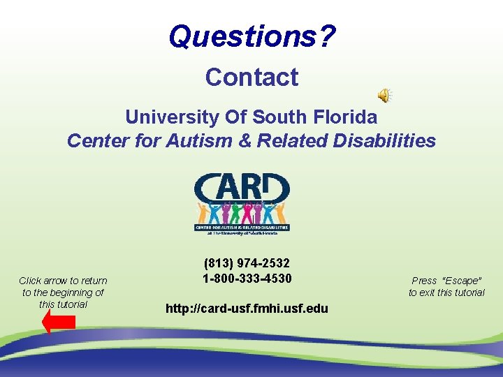 Questions? Contact University Of South Florida Center for Autism & Related Disabilities Click arrow